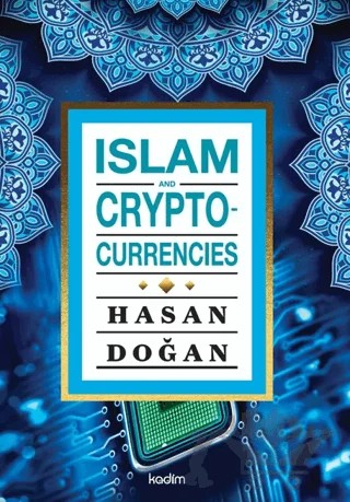 Islam and Cryptocurrencies – Hasan Doğan – Kadim Yayınları kitap kapağı