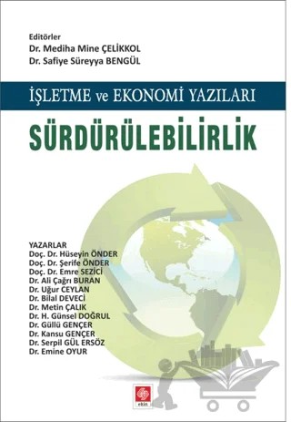 İşletme ve Ekonomi Yazıları Sürdürülebilirlik – Ali Buran, Bilal Deveci, Emine Oyur, Emre Sezici, Güllü Gençer, Habibe Günsel Doğrul, Hüseyin Önder, Kansu Gençer, Metin Çalık, Serpil Gül Ersöz, Şerife Önder, Uğur Ceylan – Ekin Basım Yayın kitap kapağı