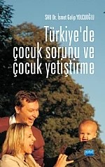 Türkiye’de Çocuk Sorunu ve Çocuk Yetiştirme – İsmet Galip Yolcuoğlu – Nobel Akademik Yayıncılık kitap kapağı
