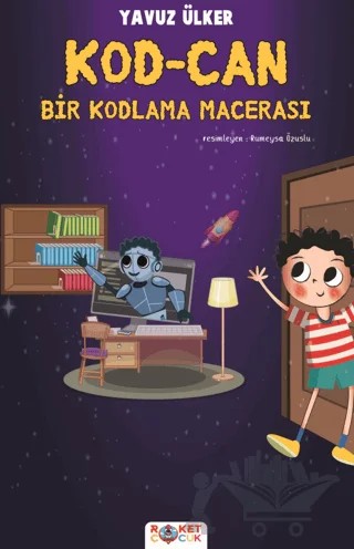 Kod-Can Bir Kodlama Macerası – Yavuz Ülker – Roket Çocuk kitap kapağı