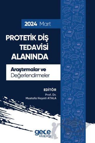 Protetik Diş Tedavisi Alanında Araştırmalar ve Değerlendirmeler - Mart 2024 – Mustafa Hayati Atala – Gece Kitaplığı kitap kapağı