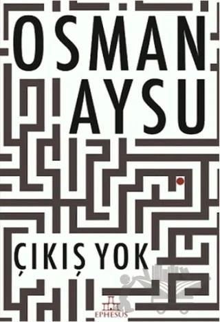 Çıkış Yok – Osman Aysu – Ephesus Yayınları kitap kapağı