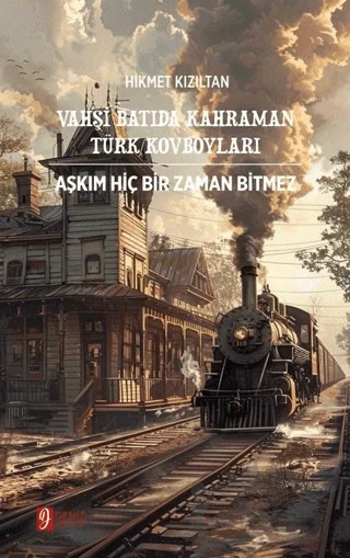 Vahşi Batıda Kahraman Türk Kovboyları – Hikmet Kızıltan – Deniz Yayınevi kitap kapağı