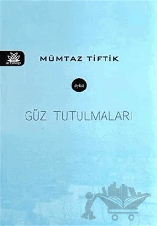 Güz Tutulmaları – Mümtaz Tiftik – Artshop Yayıncılık kitap kapağı