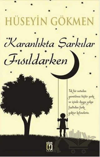 Karanlıkta Şarkılar Fısıldarken – Hüseyin Gökmen – Uğur Tuna Yayınları kitap kapağı