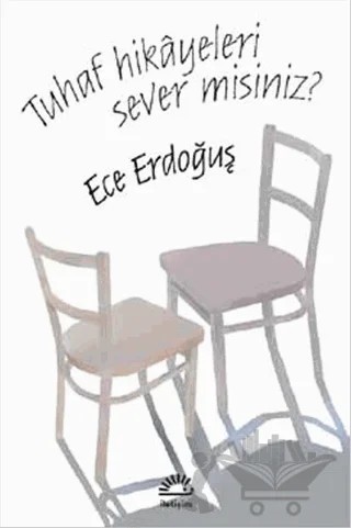 Tuhaf Hikayeleri Sever Misiniz? – Ece Erdoğuş Levi – İletişim Yayınevi kitap kapağı