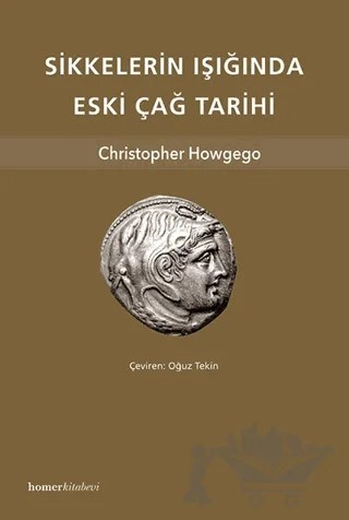 Sikkelerin Işığında Eskiçağ Tarihi – Christopher Howgeco – Homer Kitabevi kitap kapağı