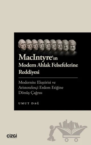 MacIntyre'in Modern Ahlak Felsefelerine Reddiyesi – Umut Dağ – Çizgi Kitabevi Yayınları kitap kapağı