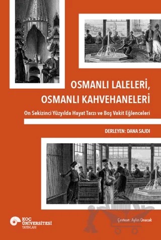 Osmanlı Laleleri, Osmanlı Kahvehaneleri – Dana Sajdi – Koç Üniversitesi Yayınları kitap kapağı