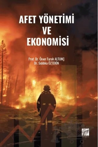 Afet Yönetimi Ve Ekonomisi – Sıddıka Öztekin, Ömer Faruk Altunç – Gazi Kitabevi kitap kapağı
