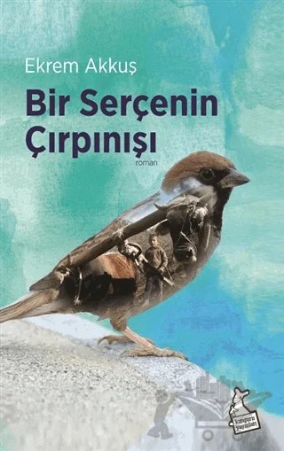 Bir Serçenin Çırpınışı – Ekrem Akkuş – Kanguru Yayınları kitap kapağı