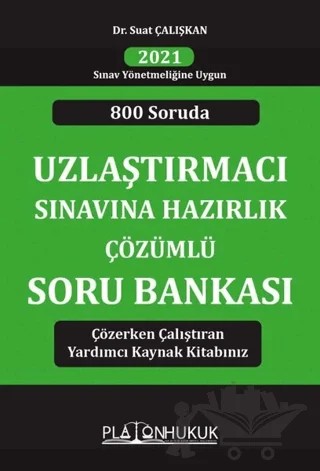 800 Soruda Uzlaştırmacı Sınavına Hazırlık Çözümlü Soru Bankası – Suat Çalışkan – Platon Hukuk kitap kapağı