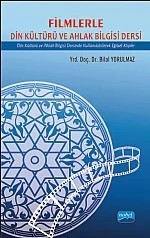 FİLMLERLE DİN KÜLTÜRÜ VE AHLAK BİLGİSİ DERSİ / Din Kültürü ve Ahlak Bilgisi Dersinde Kullanılabilecek Eğitsel Klipler – Bilal Yorulmaz – Nobel Akademik Yayıncılık kitap kapağı