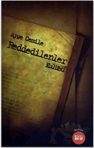 Reddedilenler Kulübü – Ayşe Cemile – Marka Yayınları kitap kapağı