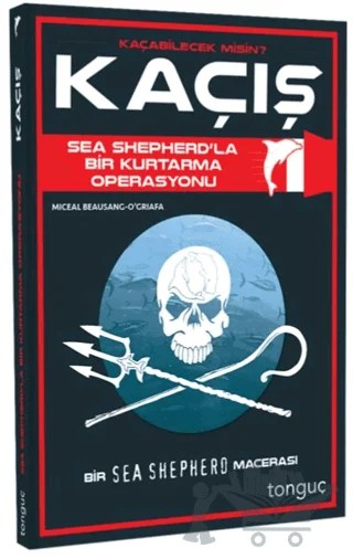 Kaçış - Sea Shepherd İle Bir Kurtarma Operasyonu – Miceal Beausang-O'Griafa – Tonguç Akademi kitap kapağı