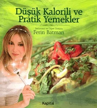 Düşük Kalorili ve Pratik Yemekler – Ferin Batman – Kapital Kitapları kitap kapağı