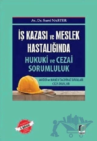 İş Kazası ve Meslek Hastalığında Hukuki ve Cezai Sorumluk – Sami Narter – Adalet Yayınevi kitap kapağı