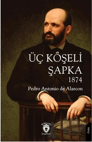 Üç Köşeli Şapka 1874 – Pedro Antonio de Alarcon – Dorlion Yayınları kitap kapağı