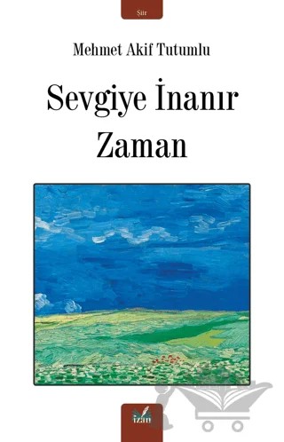 Sevgiye İnanır Zaman – Mehmet Akif Tutumlu – İzan Yayıncılık kitap kapağı