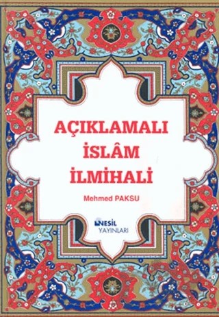 Açıklamalı İslam İlmihali – Mehmed Paksu – Nesil Yayınları kitap kapağı