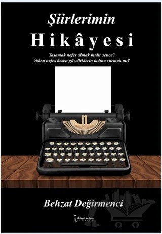 Şiirlerimin Hikayesi – Behzat Değirmenci – İkinci Adam Yayınları kitap kapağı