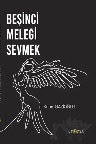Beşinci Meleği Sevmek – Kaan Gazioğlu – Ütopya Yayınevi kitap kapağı