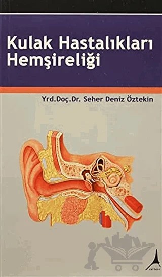 Kulak Hastalıkları Hemşireliği – Seher Deniz Öztekin – Alter Yayıncılık kitap kapağı