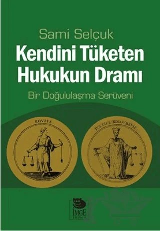 Kendini Tüketen Hukukun Dramı – Sami Selçuk – İmge Kitabevi Yayınları kitap kapağı