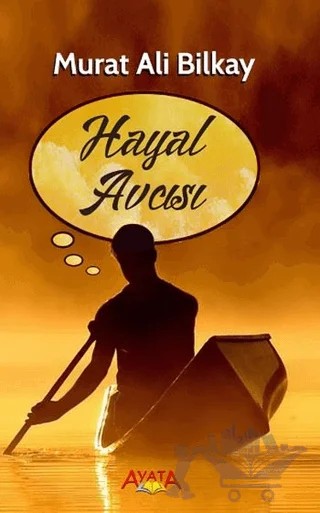 Hayal Avcısı – Murat Ali Bilkay – Ayata Kitap kitap kapağı