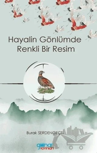 Hayalin Gönlümde Renkli Bir Resim – Burak Serdengeçti – Gülnar Yayınları kitap kapağı