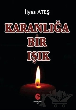 Karanlığa Bir Işık – İlyas Ateş – Can Yayınları (Ali Adil Atalay) kitap kapağı