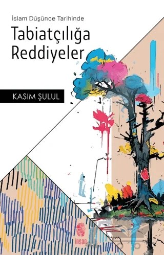 İslam Düşünce Tarihinde Tabiatçılığa Reddiyeler – Kasım Şulul – İnsan Yayınları kitap kapağı