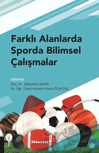 Farklı Alanlarda Sporda Bilimsel Çalışmalar – Hüseyin Nasip Özaltaş, Süleyman Şahin – Akademisyen Kitabevi kitap kapağı
