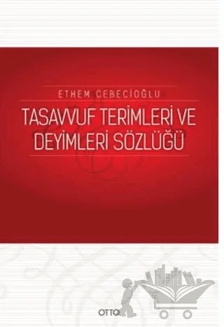 Tasavvuf Terimleri ve Deyimleri Sözlüğü – Ethem Cebecioğlu – Otto Yayınları kitap kapağı
