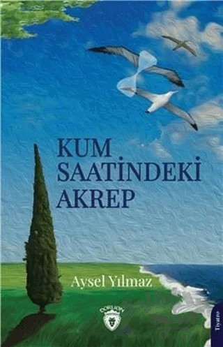 Kum Saatindeki Akrep – Aysel Yılmaz – Dorlion Yayınları kitap kapağı