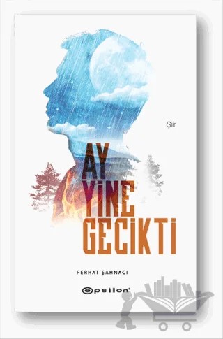 Ay Yine Gecikti – Ferhat Şahnacı – Epsilon Yayınevi kitap kapağı