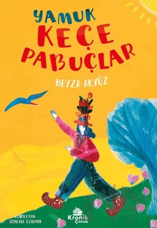 Yamuk Keçe Pabuçlar – Beyza Akyüz – Kronik Çocuk kitap kapağı