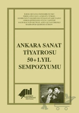 Ankara Sanat Tiyatrosu 50+1. Yıl Sempozyumu – Altan Erkekli, Ayşegül Yüksel, Demir Özlü, Hayati Asılyazıcı, İlber Ortaylı, Mahir İpek, Osman Şengezer, Ömer Atila Sav, Özdemir Nutku, Rutkay Aziz, Salih Kalyon, Seçkin Selvi, Şebnem Gürsoy, Yücel Tanyeri – Kadıköy Belediyesi Kültür Yayınları kitap kapağı