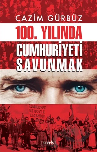 100. Yılında Cumhuriyeti Savunmak – Cazım Gürbüz – Berfin Yayınları kitap kapağı