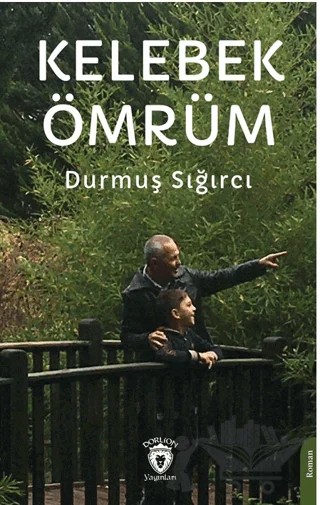 Kelebek Ömrüm – Durmuş Sığırcı – Dorlion Yayınları kitap kapağı