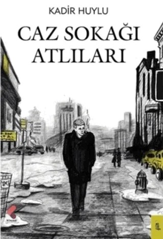 Caz Sokağı Atlıları – Kadir Huylu – Klaros Yayınları kitap kapağı