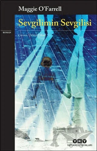 Sevgilimin Sevgilisi – Maggie O'Farrell – Yapı Kredi Yayınları kitap kapağı