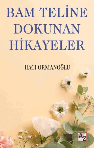 Bam Teline Dokunan Hikayeler – Hacı Ormanoğlu – Az Kitap kitap kapağı