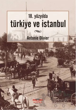 Türkiye ve İstanbul – Antonie Olivier – Köprü Kitapları kitap kapağı
