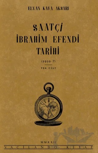 Saatçi İbrahim Efendi Tarihi – Elvan Kaya Aksarı – Vacilando Kitap kitap kapağı