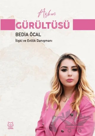 Aşkın Gürültüsü – Bedia Öcal – Luna Yayınları kitap kapağı