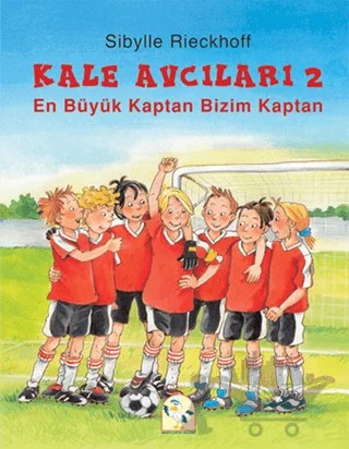 En Büyük Kaptan Bizim Kaptan - Kale Avcıları 2 – Sibylle Rieckhoff – Martı Çocuk Yayınları kitap kapağı