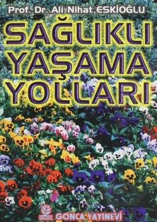 Sağlıklı Yaşama Yolları (Cep Boy) – Ali Nihat Eskioğlu – Gonca Yayınevi kitap kapağı