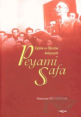Eğitim ve Öğretim Anlayışıyla Peyami Safa – Ramazan Gülendam – Akçağ Yayınları kitap kapağı