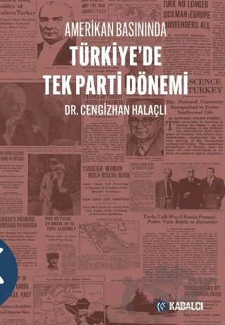 Amerikan Basınında Türkiye'de Tek Parti Dönemi – Cengizhan Halaçlı – Kabalcı Yayınevi - Doruk Yayınları kitap kapağı